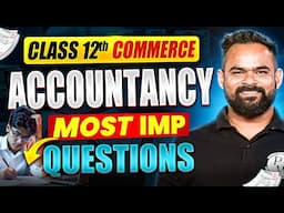 Class 12th Commerce Accountancy | Most Imp Questions Accounts🔥