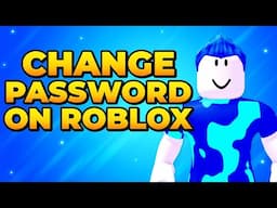 How to Change Password in Roblox - Reset Roblox Password