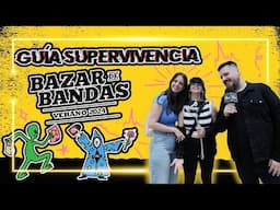 BAZAR DE BANDAS 2024 | GUÍA DE SUPERVIVENCIA