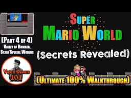 Super Mario World Walkthrough | Part 4 of 4 (Valley of Bowser and Star/Special Worlds) | 100% Guide