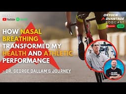 How Nasal Breathing Transformed My Health and Athletic Performance | Dr George Dallam's Journey