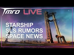 Starship, SLS Rumors, and Space News  // November 17th, 2024