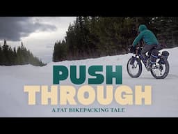 PUSH THROUGH: a Fat Bikepacking Tale