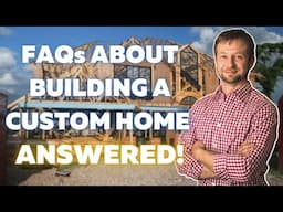 7 Frequently Asked Questions About Building A Custom Home