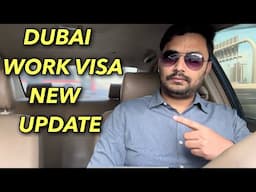 Dubai Work Visa Update - Important !