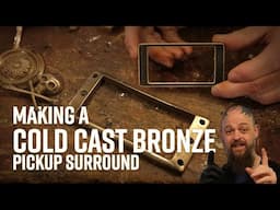 Making a Cold Cast Bronze Pickup Surround