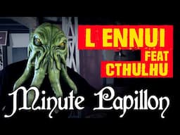 L'ENNUI vs L'IMAGINATION (feat Cthulhu) - Minute Papillon 2024