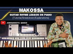 Makossa guitar rhyme you need to know on Piano (Tutorial/Breakdown/Explanations)