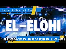 EL ELOHE (HINDI) | Slowed & Reverb Lofi | Hindi Christian Song | @LeviMinistries