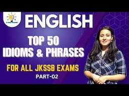 IDIOMS AND PHRASES II TOP 50 MCQS II PART-02 II FOR ALL JKSSB EXAMS  II #jkssb #jkpconstable