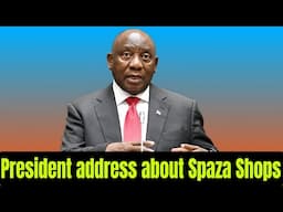 President Ramaphosa address Nation about Spaza shops and Zama Zamas.