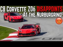 The C8 Corvette Z06 FINALLY gets a NURBURGRING time and it is DISAPPOINTING!