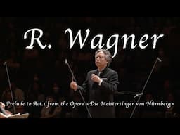 R. Wagner | Prelude to Act.1 from the Opera 'Die Meistersinger von Nürnberg' | 예술의전당 | 바그너 | 오페라