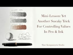 Mini Lesson: Yet Another Sneaky Trick For Controlling Values in Pen And Ink