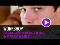 Fixing Facial Imperfections and Stray Hairs