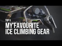 My favourite 5 best ice climbing gear!