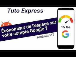 Tuto Express : Comment économiser de l'espace sur votre compte Google ?