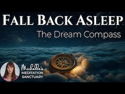 Fall Back Asleep Meditation 🌙 THE DREAM COMPASS ✨ Guided Meditation to Get Back to Sleep Fast