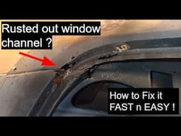 Rusted out window channel ? NO Problem !   How to fix it  FAST n EASY !     D.I.Y. Auto Restoration