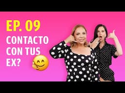 EP.9  ¿TENER CONTACTO CON TU EX ES SALUDABLE?, LOS PROS Y CONTRAS | TATY Y CAMILA GUIRIBITEY