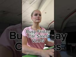 Busy Day in My Life - Working at a Car Dealership #carsales #workvlog #dealership #carshopping