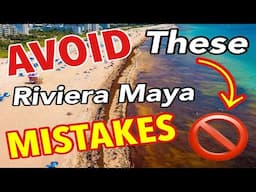 AVOID These 7 Mistakes in Riviera Maya, Mexico: A Complete Travel Guide