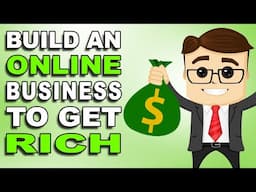 Build and Online Business to Get Rich