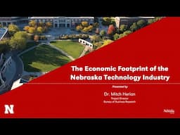 The Economic Footprint of the Nebraska Technology Industry (Nov. 22, 2024) Presenter: Mitch Herian