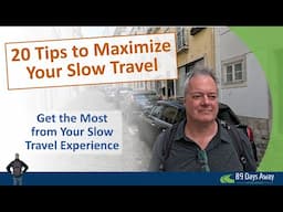 20 Tips to Maximize Your Slow Travel!