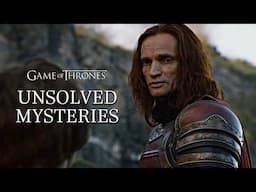 Top 5 Unsolved Mysteries in Game of Thrones!