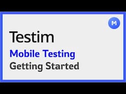 Testim Mobile Testing: Get Started with Android & iOS