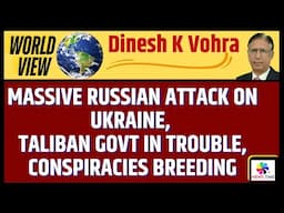 Massive Russian Attack on Ukraine, Taliban Govt in Trouble, Conspiracies Breeding,