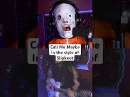 Call Me Maybe in the style of Slipknot #carlyraejepsen #slipknot #shorts