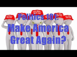 Politics 101: Make America Great Again?  (DiTuro Productions, LLC)