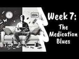 W7: 💉💊 The Medication Blues