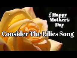 Consider The Lilies--A Mother's Day Gift