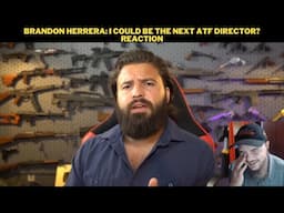 Brandon Herrera: I Could Be The Next ATF Director? Reaction