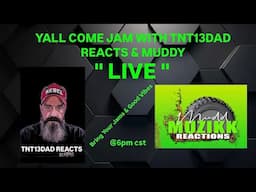 MUDDY IS LIVE W/ TNT13DAD REACTS & WHOLE TNT FAM!!!