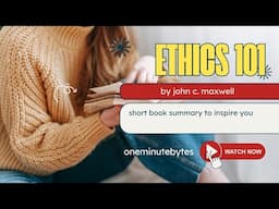 Book Summary Video - Ethics 101  by John C. Maxwell