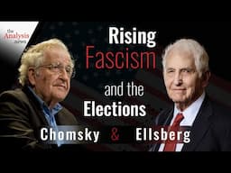 Rising Fascism and the Elections - Chomsky and Ellsberg