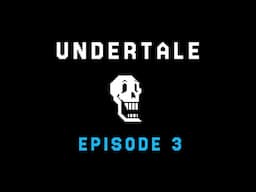 UNDERTALE - Episode 3 - Font Bros