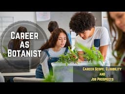 Career in Botany: Courses, Colleges, Jobs, Salary, Scope