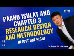 PAANO ISULAT ANG CHAPTER 3 - RESEARCH DESIGN AND METHODOLOGY