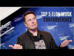 Top 5 Elon Musk Controversies!