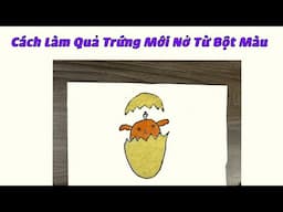 Hướng Dẫn Làm Trứng Gà Mới Nở Từ Bột Màu | Sáng Tạo Từ Bột Màu