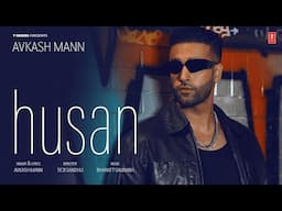 HUSAN (Official Video) | Avkash Mann | Latest Punjabi Songs 2024 | T-Series