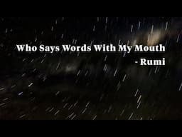 Who Says Words With My Mouth - Rumi