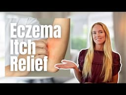 How To Get Relief From Eczema Itching | Tips to Reduce the Itch!