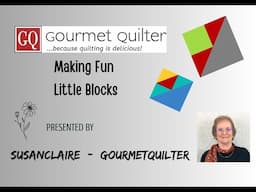 Making Fun Little Blocks - Quilting Tips & Techniques with GourmetQuilter