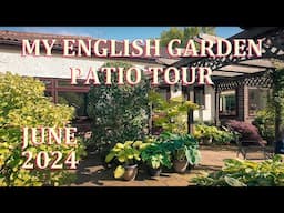 Patio Tour - My English Garden  - June 2024